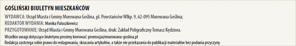Gośliński Biuletyn Mieszkańców - stopka wydawnictwa. Kontakt z redakcją: promocja@murowana-goslina.pl