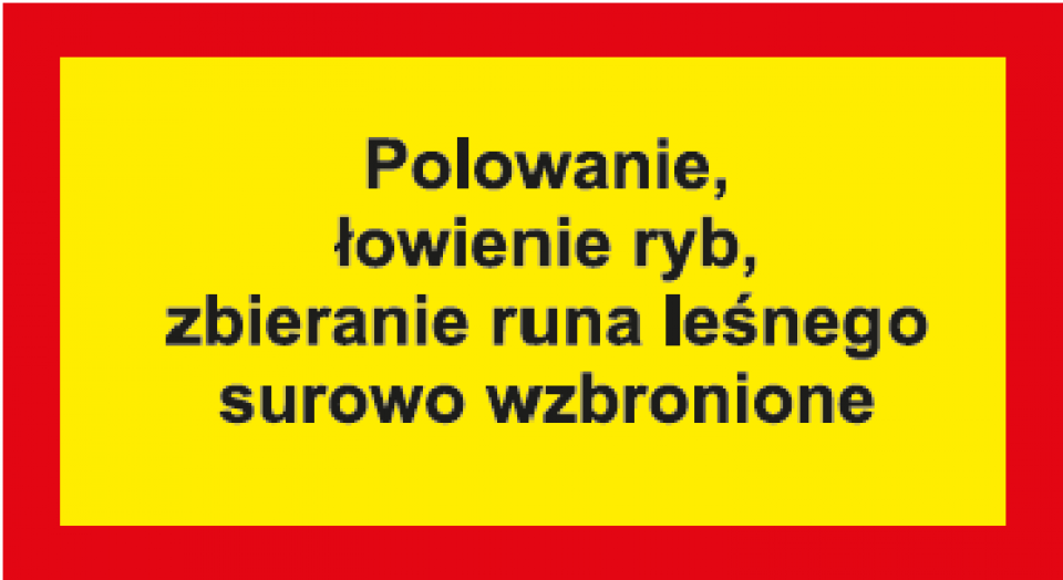 Na tablicy z żółtym tłem i czerwonym obramowaniem znajduje się czarny napis: Polowanie, łowienie ryb, zbieranie runa...