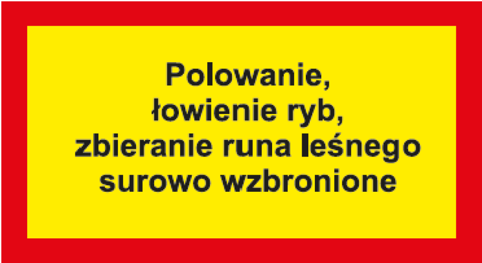 Na tablicy z żółtym tłem i czerwonym obramowaniem znajduje się czarny napis: Polowanie, łowienie ryb, zbieranie runa...