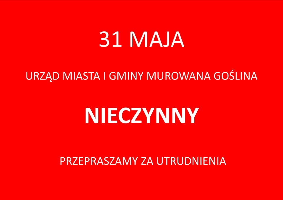 31 maja Urząd Miasta i Gminy Murowana Goślina będzie nieczynny, za utrudnienia przepraszamy