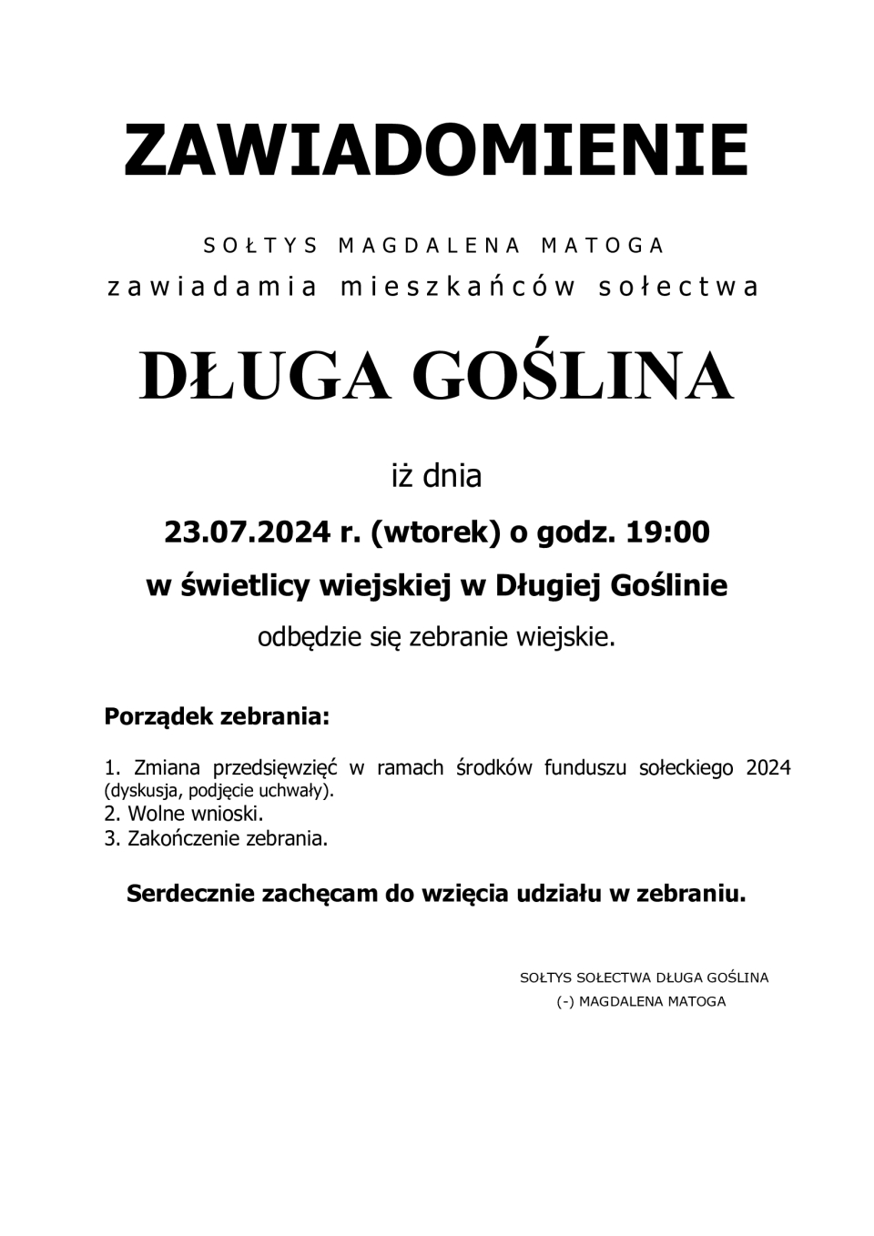 ZAWIADOMIENIE SOŁTYS MAGDALENA MATOGA zawiadamia mieszkańców sołectwa DŁUGA GOŚLINA iż dnia 23.07.2024 r. (wtorek) o godz...