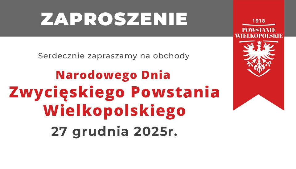 [obraz] tekst: Serdecznie zapraszamy na obchody Narodowego Dnia Zwycięskiego Powstania Wielkopolskiego