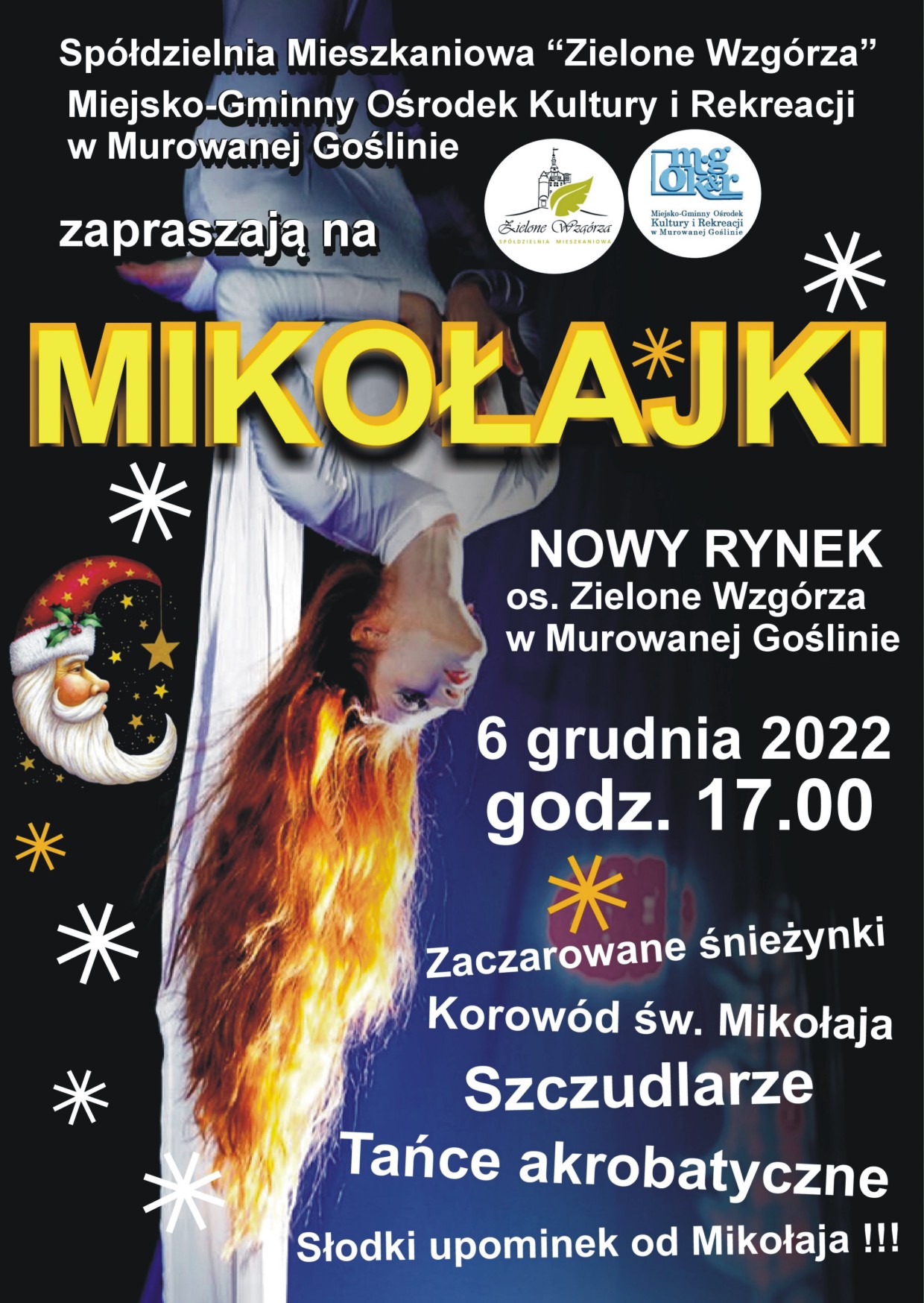 Akrobatka na szarfach i motyw świąteczny, treść: SM „Zielone Wzgórza”, MGOKiR w Murowanej Goślinie zapraszają na Mikołajki, 6 grudnia, godz. 17.00 Nowy Rynek. Zaczarowane śnieżynki. Korowód św. Mikołaja. Szczudlarze. Tańce akrobatyczne. Słodki upominek od Mikołaja