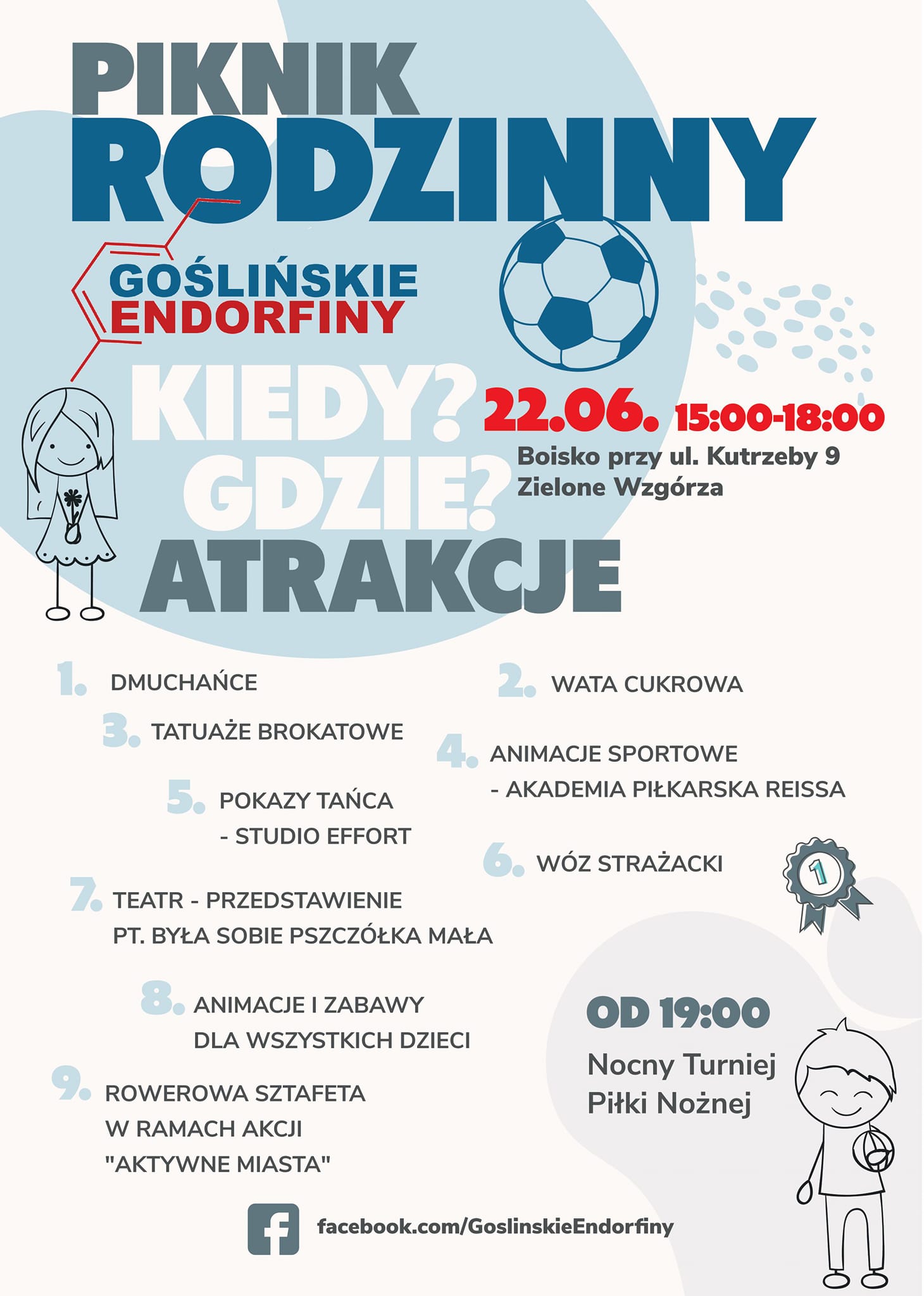  piknik rodzinny oraz nocny turniej piłki nożnej Goślińskie Endorfiny, W czasie pikniku czekać będą atrakcje takie jak: - strefa dmuchańców - animacje sportowe dla dzieci - strefa food truck - pokazy OSP - malowanie twarzy i wiele innych - szczegóły będziemy podawać na bieżąco! A od 18:30 boisko stanie się centrum wydarzeń, gdzie do walki stanie 10 zespołów.