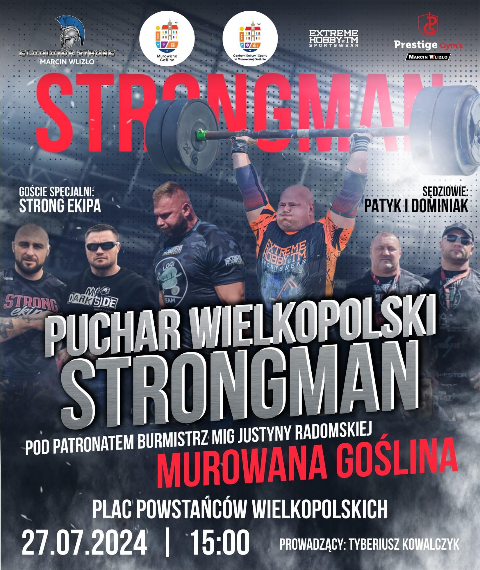 Puchar wielkopolski strongman pod patronatem burmistrz Justyny Radomskiej, 27.07.2024r, godz. 15:00, pl. Powstańców Wlkp. Murowana Goślina, sędziują Patyk i Dominiak, 