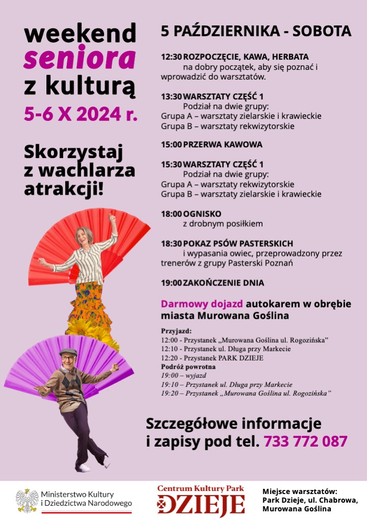 kobieta i mężczyzna z wachlarzami za swoimi plecami, tekst: Weekend seniora z kulturą 5-6 X 2024 r. Skorzystaj z wachlarza atrakcji! 5 października - sobota 12:30 Rozpoczęcie, kawa, herbata na dobry początek, aby się poznać i wprowadzić do warsztatów; 13:30 Warsztaty częśc 1, podział na dwie grupy: Grupa A - warsztaty zielarskie i krawieckie, Grupa B - warsztaty rekwizytowe; 15:00 Przerwa kawowa; 15:30 Warsztaty cześć 1 Podział na dwie grupy: Grupa A- warsztaty rekwizytorskie, Grupa B- warsztaty zielarskie i krawieckie; 18:00 Ognisko z drobnym posiłkiem; 18:30 Pokaz psów pasterskich i wypasania owiec, przeprowadzony przez trenerów z grupy Pasterski Poznań; 19:00 Zakończenie dnia; Darmowy dojazd autokarem w obrębie miasta Murowana Goślina, przyjazd: 12:00 Przystanek Murowana Goślina ul. Rogozińska, 12:10 Przystanek ul. Długa przy Markecie, 12:20 Przystanek Park Dzieje; Podróż powrotna 19:00 wyjazd, 19:10 Przystanek ul. Długa przy Markecie, 19:20 Przystanek Murowana Goślina ul.Rogozińska