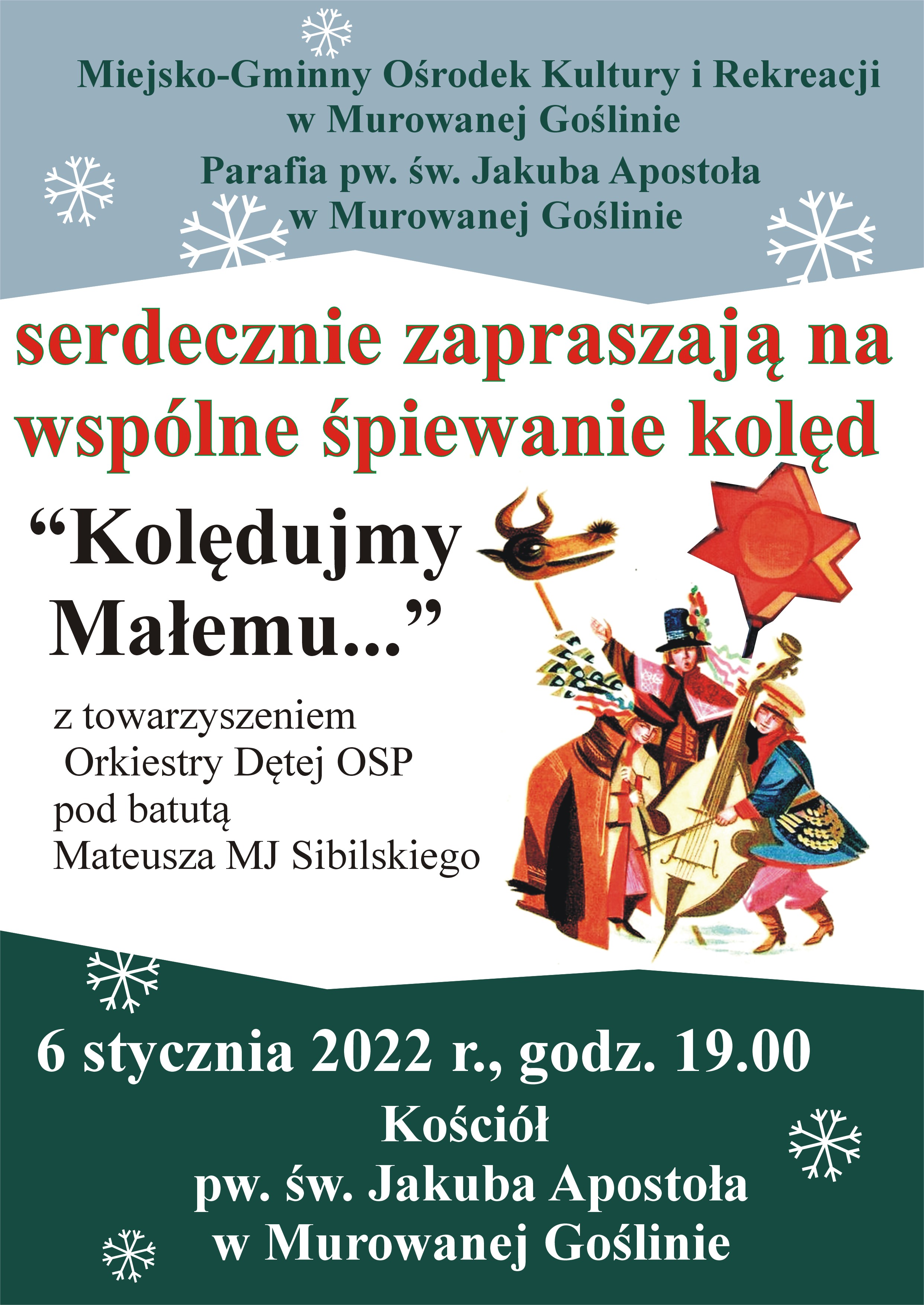 motyw kolędników z gwiazdą i turoniem o treści: Miejsko-Gminny Ośrodek Kultury i Rekreacji w Murowanej Goślinie. Parafia pw. św. Jakuba Apostoła w Murowanej Goślinie serdecznie zapraszają na wspólne śpiewanie kolęd „Kolędujmy Małemu…” z towarzyszeniem Orkiestry Dętej OSP pod batutą Mateusza MJ Sibilskiego 6 stycznia 2022 r., godz. 19.00 