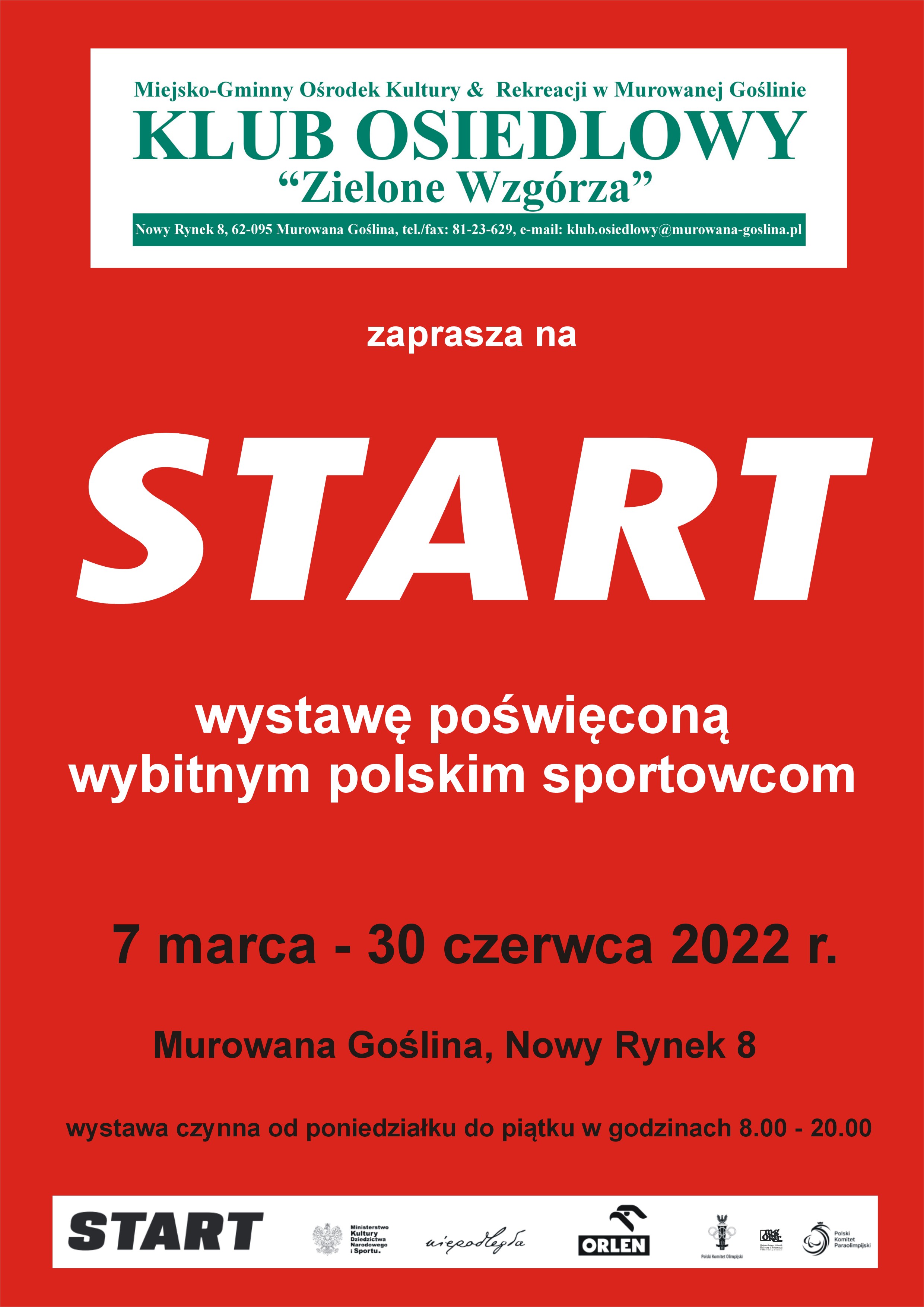 Na jednolitym tle z logo Klubu Osiedlowego „ Zielone Wzgórza” o treści: zaprasza na start, wystawę poświęconą wybitnym polskim sportowcom. 7 marca do 30 czerwca 2022 r. Murowana Goślina, Nowy Rynek 8. Wystawa czynna od poniedziałku do piątku w godzinach 8.00 do 20.00.